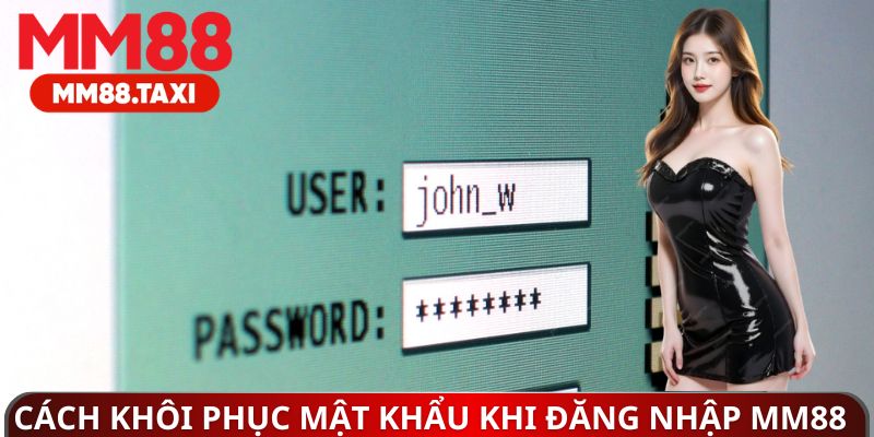 Cách khôi phục mật khẩu khi đăng nhập MM88