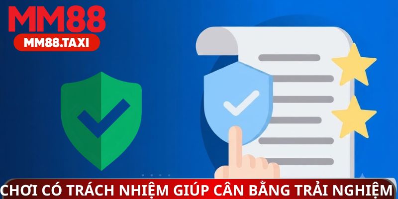 Chơi có trách nhiệm MM88 giúp cân bằng trải nghiệm