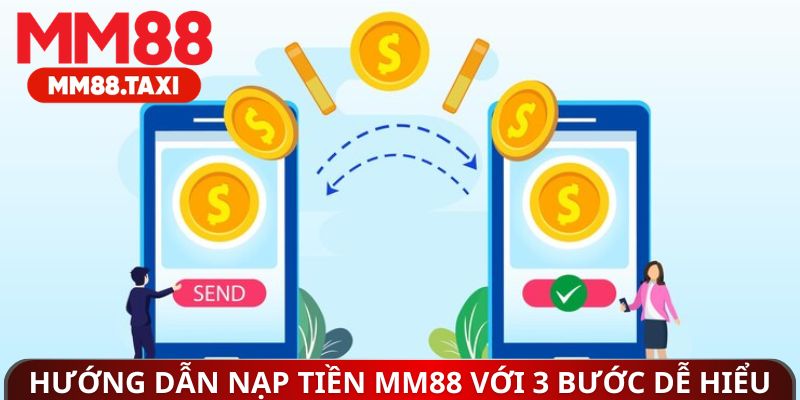 Hướng dẫn nạp tiền MM88 với 3 bước dễ hiểu