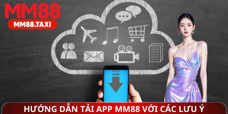 Hướng dẫn tải app MM88 với các lưu ý