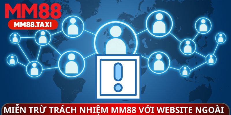 Miễn trừ trách nhiệm MM88 với website ngoài