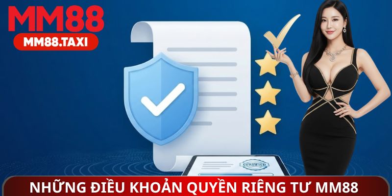 Những điều khoản quyền riêng tư MM88 quan trọng 